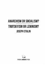 Anarchism or Socialism? &amp; Trotskyism or Leninism