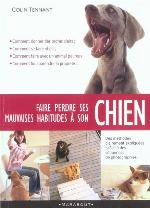 Faire perdre ses mauvaises habitudes à son chien : apprenez à vous faire obéir et à gagner la confiance de votre chien en comprenant son comportement