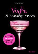 Vodka Et Consequences - Un Livre Dont Vous Etes L'Heroine