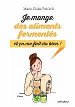 Je mange des aliments fermentés et ça me fait du bien !