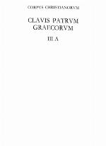 Clavis patrum graecorum : qua optimae quaeque scriptorum patrum graecorum recensiones a primaevis saeculis usque ad octavum commode recluduntur. Vol. 3a, A Cyrillo Alexandrino ad Iohannem Damascenum