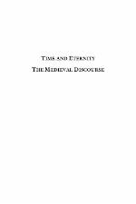 Time and Eternity : the Medieval Discourse