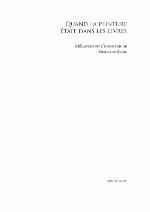 Quand la peinture était dans les livres : mélanges en l'honneur de François Avril