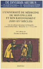 L'Université de médecine de Montpellier et son rayonnement (XIIIe-XVe siècles) : actes du colloque international de Montpellier organisé par le Centre historique de recherches et d'études médiévales sur la Méditerranée occidentale, Université Paul Valéry.