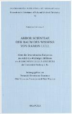 Arbor scientiae : Der Baum des Wissens von Ramon Llull : Akten des Internationalen Kongresses aus Anlass des 40-jährigen Jubiläums des Raimundus-Lullus Instituts der Universität Freiburg 29. September - 2. Oktober 1996