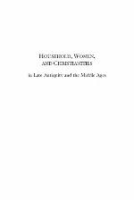 Household, Women, and Christianities : in Late Antiquity and the Middle Ages.
