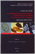 Au-delà de l'écrit : les hommes et leurs vécus matériels au Moyen Âge à la lumière des sciences et des techniques : actes du Colloque de Marche-en-Famenne, 16-20 octobre 2002