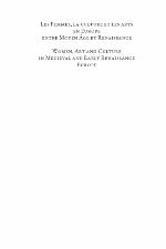 Les femmes, la culture et les arts en Europe entre Moyen Âge et Renaissance = Women, art and culture in medieval and early Renaissance Europe