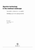 Agrarian Technology in the Medieval Landscape : Agrartechnik in mittelalterlichen Landschaften. Technologie agraire dans le paysage médiéval. 9th - 15th September 2013 Smolenice, Slovakia.