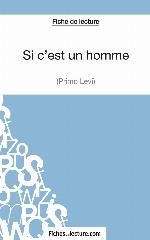 Si c'est un homme - Primo Levi (Fiche de lecture): Analyse compl&egrave;te de l'oeuvre (FICHES DE LECTURE) (French Edition)