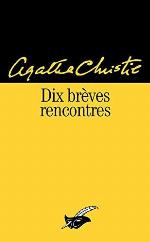 Dix br&egrave;ves rencontres (Masque Christie) (French Edition)