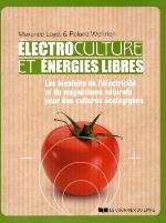 Electroculture et énergies libres : les bienfaits de l'électricité et du magnétisme naturels pour des cultures écologiques