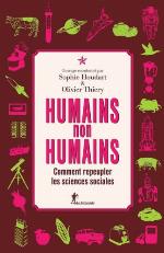 Humains, non-humains. Comment repeupler les sciences sociales.