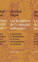 Les frontières de l&quot;identité nationale&quot;. L'injonction à l'assimilation en France métropolitaine et coloniale