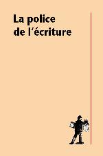 La police de l'écriture : l'invention de la délinquance graphique : 1852-1945