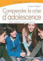 Comprendre la crise d'adolescence : guide pratique à l'usage des parents