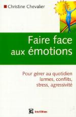 Faire face aux émotions : pour gérer au quotidien conflits, stress, agressivité