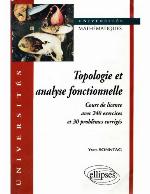 Topologie et analyse fonctionnelle : cours de licence : avec 240 exercices et 30 problèmes corrigés