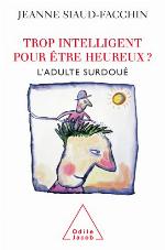 Trop intelligent pour être heureux? L'adulte surdoué
