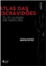 Atlas des esclavages : de l'Antiquité à nos jours