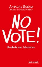 No vote! Manifeste pour l'abstention