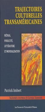 Trajectoires culturelles transam&eacute;ricaines: M&eacute;dias, publicit&eacute;, litt&eacute;rature et mondialisation (Transferts Culturels) (French Edition)
