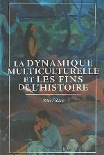 La Dynamique Multiculturelle Et Les Fins De L'histoire / Multicultural Dynamics and the Ends of History (Philosophica) (French Edition)