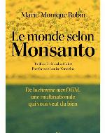 Le monde selon Monsanto : de la dioxine aux OGM, une multinationale qui vous veut du bien