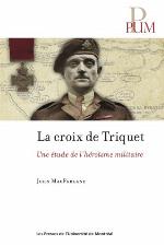 La croix de Triquet : une étude de l'héroïsme militaire