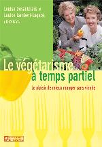 Le végétarisme à temps partiel : [le plaisir de mieux manger sans viande]