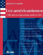 Les américanismes : 1200 mots ou expressions made in USA