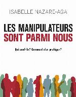 Les manipulateurs sont parmi nous : qui sont-ils? comment s'en protéger?