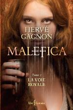 Malefica. Tome 2, La voie royale.