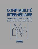 Comptabilité intermédiaire : analyse théorique et pratique. Questions, exercices, problèmes, cas