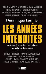 Les années interdites : auteurs, journalistes et artistes dans la Collaboration