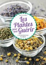 Les plantes pour tout guérir : et pour booster sa santé