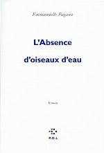 L'absence d'oiseaux d'eau : roman