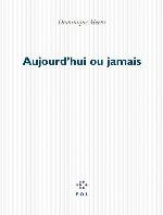 Aujourd'hui ou jamais