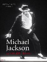 Michael Jackson, La Veritable Histoire