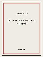 Le juif errant est arrivé