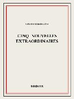 Cinq nouvelles extraordinaires