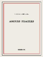 Amours fragiles