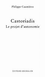 Castoriadis : le projet d'autonomie