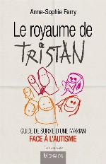 Le royaume de Tristan : guide de survie d'une maman face à l'autisme : témoignage