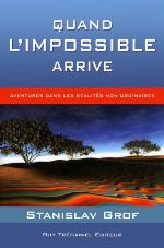 Quand l'impossible arrive : aventures dans les réalités non ordinaires