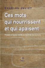 Ces mots qui nourrissent et qui apaisent : phrases et textes relevés au cours de mes lectures