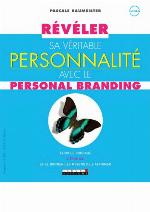Révéler Sa Véritable Personnalité Avec Le &quot;Personal Branding&quot;