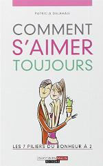 Comment s'aimer toujours : [les 7 piliers du bonheur à 2]