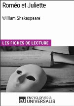 Roméo et Juliette de William Shakespeare : Les Fiches de Lecture D'Universalis.