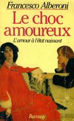 Le choc amoureux : recherches sur l'etat naissant de l'amour. Trad de l'italien par jacqueline raoul-duval et teresa matteuci-lombardi.